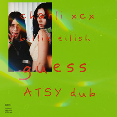 Charli XCX, Billie Eilish - GUESS (ATSY Dub) **FREE DOWNLOAD**