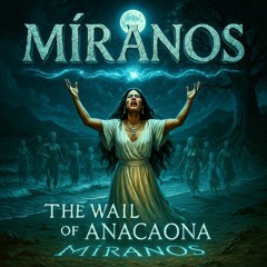 Míranos "The Wail of Anacaona"