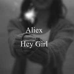 Aliex - Hey Girl