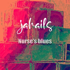 Jahails- Nurse's Blues