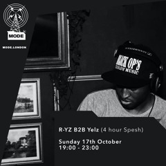 Yelz B2B R-YZ (4 Hour Spesh)- Mode London - 17/10/21