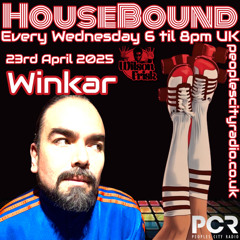 HouseBound - 23rd April 2025 .. Ft. Winkar