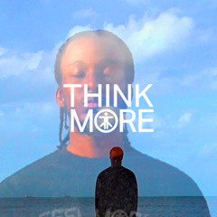 • Think More