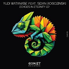 PREMIERE: Yudi Watanabe - Echoes in Eternity feat. Sidan Rogozinski (Original Mix) [COMET Records]