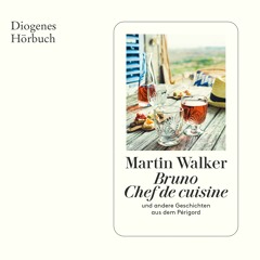 Martin Walker, Bruno, Chef de cuisine. Diogenes Hörbuch 978-3-257-69529-8