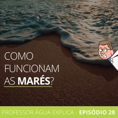 Como funcionam as marés?