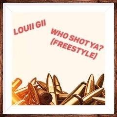 Who Shot Ya?(Freestyle)