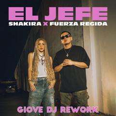 Shakira x Fuerza Regida - El Jefe (Giove DJ Rework Edit)