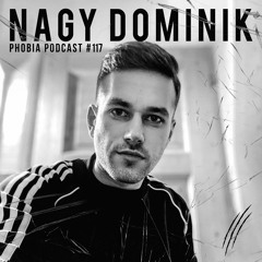 PHOBIA PODCAST 117 ||| NAGY DOMINIK