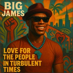 Big James...Love for Turbulant times