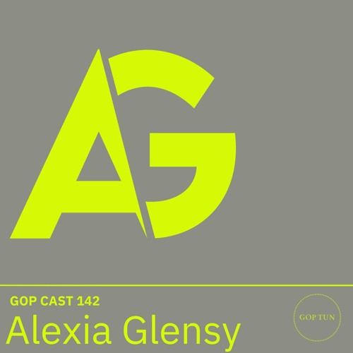 Gop Cast 142 - Alexia Glensy