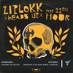 [PREMIERE] Ziplokk - Frostbite (11th Hour Remix) - (Eyesome Collective) - [140 / Deep Dubstep]