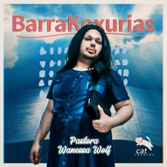 Pastora Wanessa Wolf - BarraKoxurias