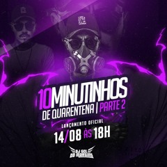 10 MINUTINHOS - BAILE DE QUARENTENA PARTE 2 [ DJ GCL DO MARTINS ] CONEXÃO CAPIXABA
