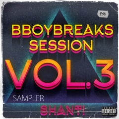 Shanti - B - Boy Breaks Session Vol.3 SAMPLER 2020