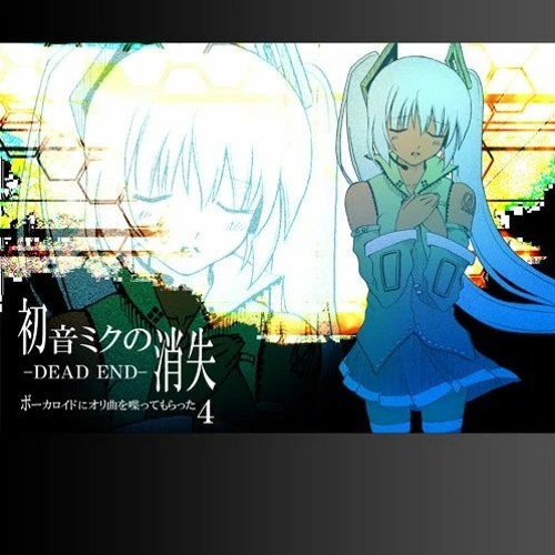 Stream The Disappearance of Hatsune Miku ー初音ミクの消失ー