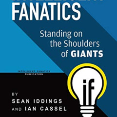ACCESS EPUB 📋 Intelligent Fanatics: Standing On The Shoulders Of Giants by  Sean Idd