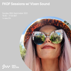 FKOF Sessions w/ Vixen Sound 26TH SEP 2021