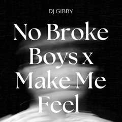 No Broke Boys (Disco Lines & Tinashe) x Make Me Feel (Oskar With K) Mixed by DJ GIBBY
