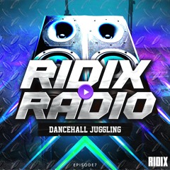 Ridix Radio • DANCEHALL JUGGLING • Episode 7