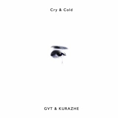 GVT & KURAZHE - Cry & Cold