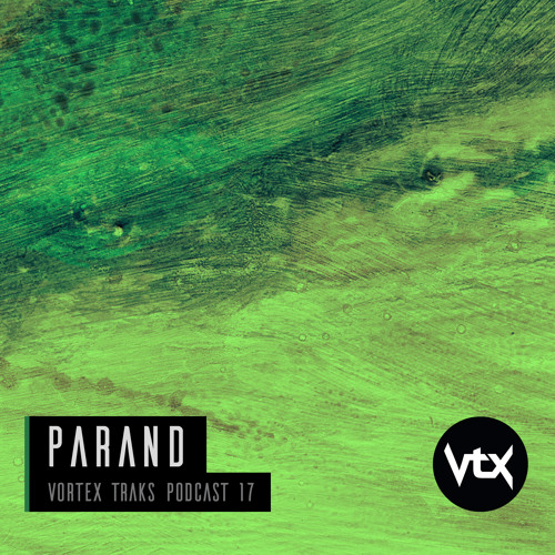 Vortex Traks Podcast 17 - Parand