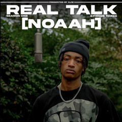 Noaah - Real Talk (S1 E3)