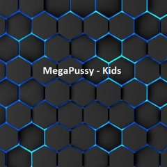 MegaPussy - Kids (Original Mix) *161BPM FreeDownload*