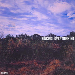 Sinking, Overthinking. (prod. splashgvng)