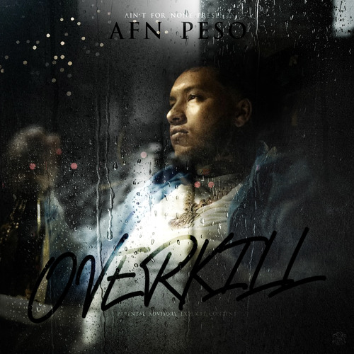 Stream OVERKILL by AFN PESO | Listen online for free on SoundCloud