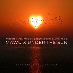 Mawu X Under The Sun - Augusto Yepes, Presi On & Renate X Franky Wah, AR CO (Rafa Carneiro Edit)