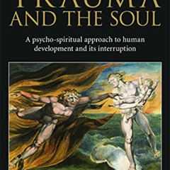 [ACCESS] EPUB 🧡 Trauma and the Soul: A psycho-spiritual approach to human developmen