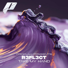 R3FL3CT - Take My Hand (FREE DL)