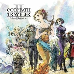 Octopath Traveler 2 - The Journey for Everything Ends