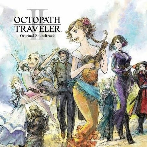 Octopath Traveler 2 - The Journey for Everything Ends