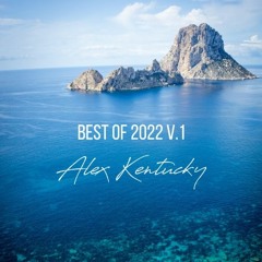 The Best Of 2022 V.1 Selected & Mixed By Alex Kentucky