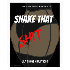 Shake That Shit - Lila Simone x DJ Jayhood