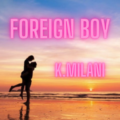 K.Milani - Foreign boy