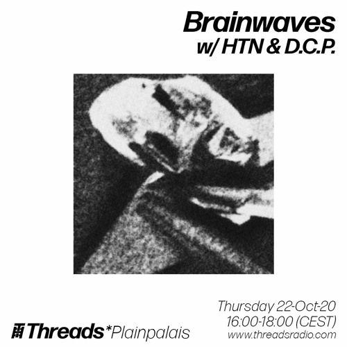 Threads X Plainpalais - Brainwaves With HTN And D.C.P.