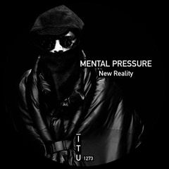 Mental Pressure - New Reality [ITU1273]