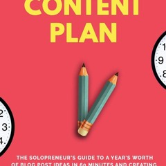 [eBook]❤️DOWNLOAD⚡️ The One Hour Content Plan The Solopreneur's Guide to a Year's Worth of B
