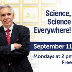 #427 Science Demystified with Dr. Joe Schwarcz: Science, Science Everywhere!