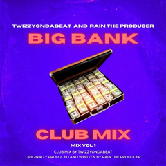 Big Bank- Baltimore Clubmix REMIXED by Rain The Produdcer x TWiZZYONDABEAT