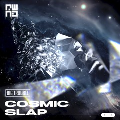 Big Trouble - Cosmic Slap [RWND140]