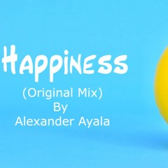 Happiness (Original Mix) - Alexander Ayala