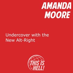 Undercover with the New Alt-Right / Amanda Moore