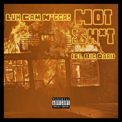 Hot Shit- (Ft. Big Darius)