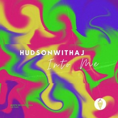 HudsonWithaJ - Into Me (Released on MudPie Records)