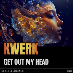 Kwerk - Get Out My Head (Original Mix) ⭐⭐OUT NOW⭐⭐