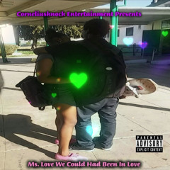 Ms. Love We Could Had Been In Love